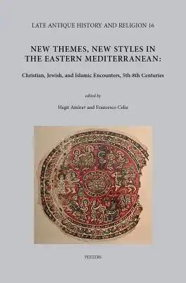 New Themes, New Styles in the Eastern Mediterranean: Christian, Jewish, and Islamic Encounters, 5th-8th Centuries