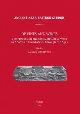 Of Vines and Wines: The Production and Consumption of Wine in Anatolian Civilizations Through the Ages