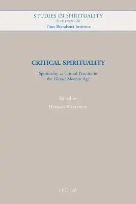 Critical Spirituality: Spirituality as Critical Practice in the Global Modern Age