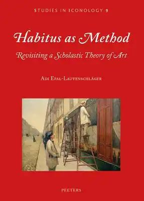 Habitus as Method: Revisiting a Scholastic Theory of Art
