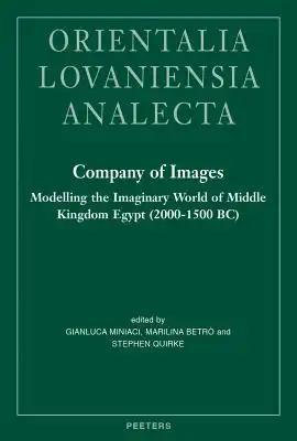 Company of Images: Modelling the Imaginary World of Middle Kingdom Egypt (2000-1500 Bc): Proceedings of the International Conference of the Epochs Pro