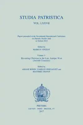 Studia Patristica. Vol. LXXVII - Papers Presented at the Seventeenth International Conference on Patristic Studies Held in Oxford 2015: Volume 3: Beco
