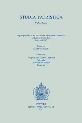 Studia Patristica. Vol. XCII - Papers Presented at the Seventeenth International Conference on Patristic Studies Held in Oxford 2015: Volume 18: Litur