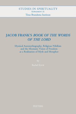 Jacob Frank's 'book of the Words of the Lord': Mystical Automythography, Religious Nihilism and the Messianic Vision of Freedom as a Realization of My