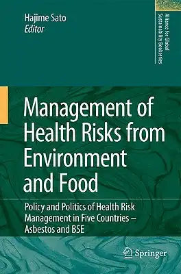 Management of Health Risks from Environment and Food: Policy and Politics of Health Risk Management in Five Countries -- Asbestos and BSE