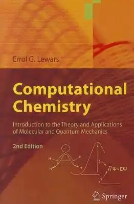 Computational Chemistry: Introduction to the Theory and Applications of Molecular and Quantum Mechanics