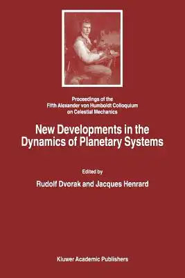 New Developments in the Dynamics of Planetary Systems: Proceedings of the Fifth Alexander Von Humboldt Colloquium on Celestial Mechanics Held in Badho