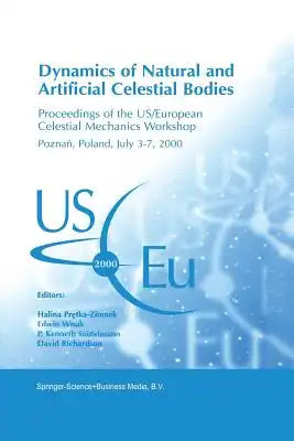 Dynamics of Natural and Artificial Celestial Bodies: Proceedings of the Us/European Celestial Mechanics Workshop, Held in Poznań, Poland, 3-7 Jul