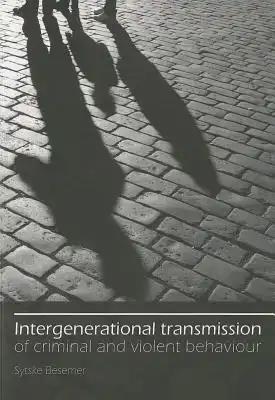 Intergenerational Transmission of Criminal and Violent Behaviour