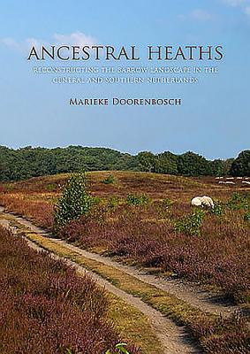 Ancestral Heaths: Reconstructing the Barrow Landscape in the Central and Southern Netherlands