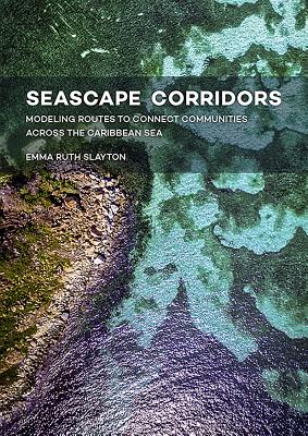 Seascape Corridors: Modeling Routes to Connect Communities Across the Caribbean Sea