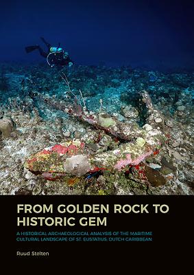 From Golden Rock to Historic Gem: A Historical Archaeological Analysis of the Maritime Cultural Landscape of St. Eustatius, Dutch Caribbean