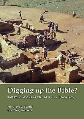 Digging Up the Bible?: The Excavations at Tell Deir Alla, Jordan (1960-1967)