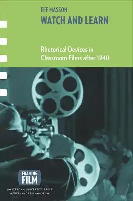 Watch and Learn: Rhetorical Devices in Classroom Films After 1940