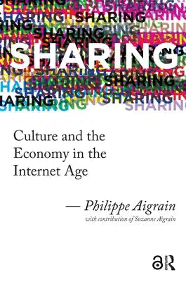Sharing: Culture and the Economy in the Internet Age