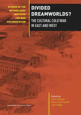 Divided Dreamworlds?: The Cultural Cold War in East and West