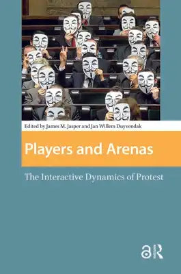 Players and Arenas: The Interactive Dynamics of Protest