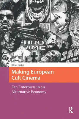 Making European Cult Cinema: Fan Enterprise in an Alternative Economy