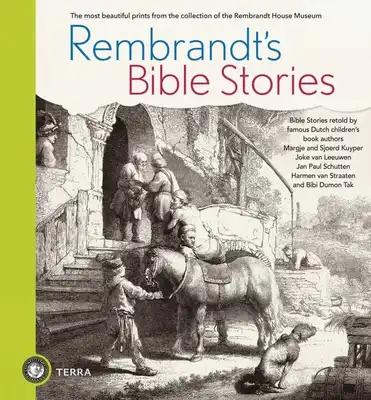 Rembrandt's Bible Stories: The Most Beautiful Prints from the Collection of the Rembrandt House Museum