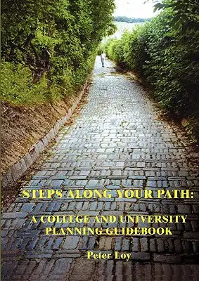 Steps along Your Path: 3rd Edition A College And University Planning Guidebook