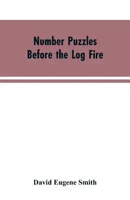 Number Puzzles Before the Log Fire: Being Those Given in the Number Stories of Long Ago