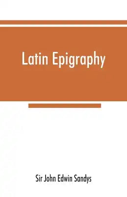 Latin epigraphy: an introduction to the study of Latin inscriptions