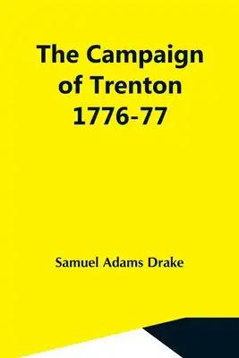 The Campaign Of Trenton 1776-77