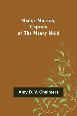 Madge Morton, Captain of the Merry Maid