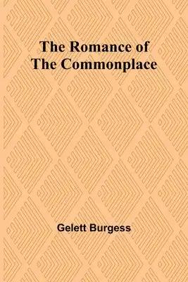 The Romance of the Commonplace