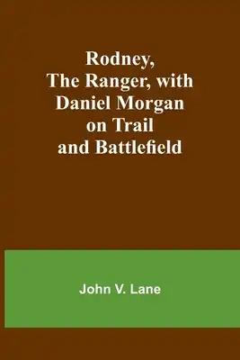 Rodney, the Ranger, with Daniel Morgan on Trail and Battlefield