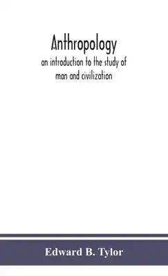 Anthropology: An Introduction To The Study Of Man And Civilization