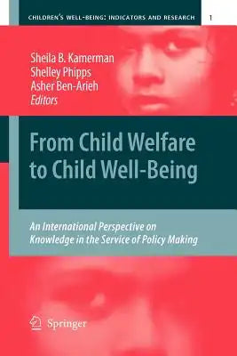 From Child Welfare to Child Well-Being: An International Perspective on Knowledge in the Service of Policy Making