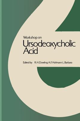 Workshop on Ursodeoxycholic Acid: Workshop Held in Cortina d'Ampezzo, March 1978