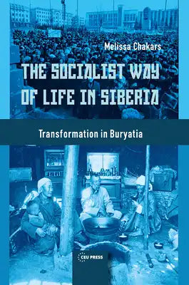 The Socialist Way of Life in Siberia: Transformation in Buryatia