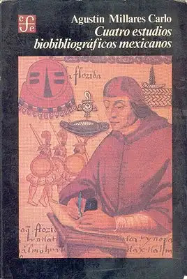 Cuatro Estudios Biobibliograficos Mexicanos