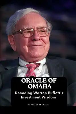 Oracle of Omaha: Decoding Warren Buffett's Investment Wisdom