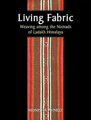 Living Fabric: Weaving Among the Nomads of Ladakh Himalaya