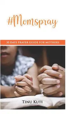 #Momspray: 30 Days Prayer Guide for Mothers
