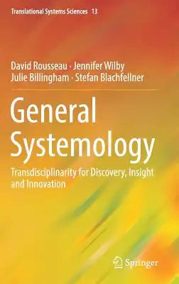 General Systemology: Transdisciplinarity for Discovery, Insight and Innovation