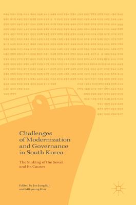 Challenges of Modernization and Governance in South Korea: The Sinking of the Sewol and Its Causes