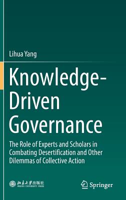 Knowledge-Driven Governance: The Role of Experts and Scholars in Combating Desertification and Other Dilemmas of Collective Action