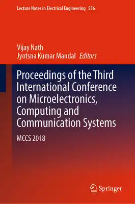 Proceedings of the Third International Conference on Microelectronics, Computing and Communication Systems: McCs 2018