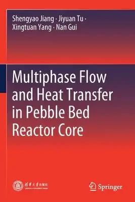 Multiphase Flow and Heat Transfer in Pebble Bed Reactor Core