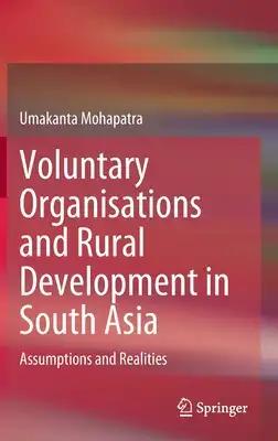 Voluntary Organisations and Rural Development in South Asia: Assumptions and Realities