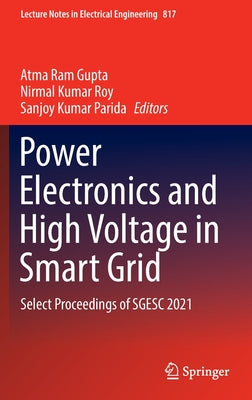 Power Electronics and High Voltage in Smart Grid: Select Proceedings of Sgesc 2021