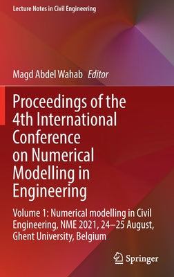 Proceedings of the 4th International Conference on Numerical Modelling in Engineering: Volume 1: Numerical Modelling in Civil Engineering, Nme 2021, 2