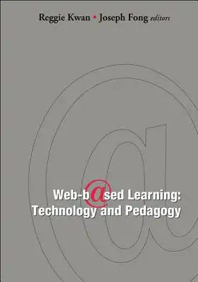 Web-Based Learning: Technology and Pedagogy - Proceedings of the 4th International Conference
