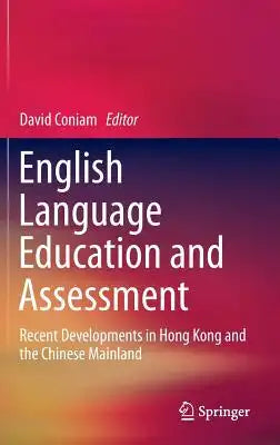 English Language Education and Assessment: Recent Developments in Hong Kong and the Chinese Mainland