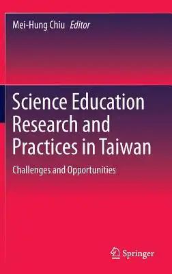 Science Education Research and Practices in Taiwan: Challenges and Opportunities