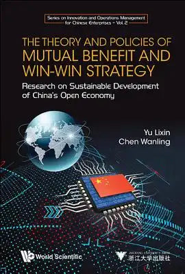 Theory and Policies of Mutual Benefit and Win-Win Strategy, The: Research on Sustainable Development of China's Open Economy